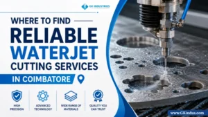 Where to Find Reliable Waterjet Cutting Services in Coimbatore
